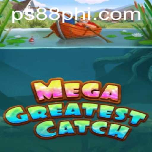 Experience the Thrill of MegaGreatestCatch on PS88.COM